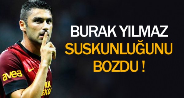 Burak Ylmaz sessizliini bozdu